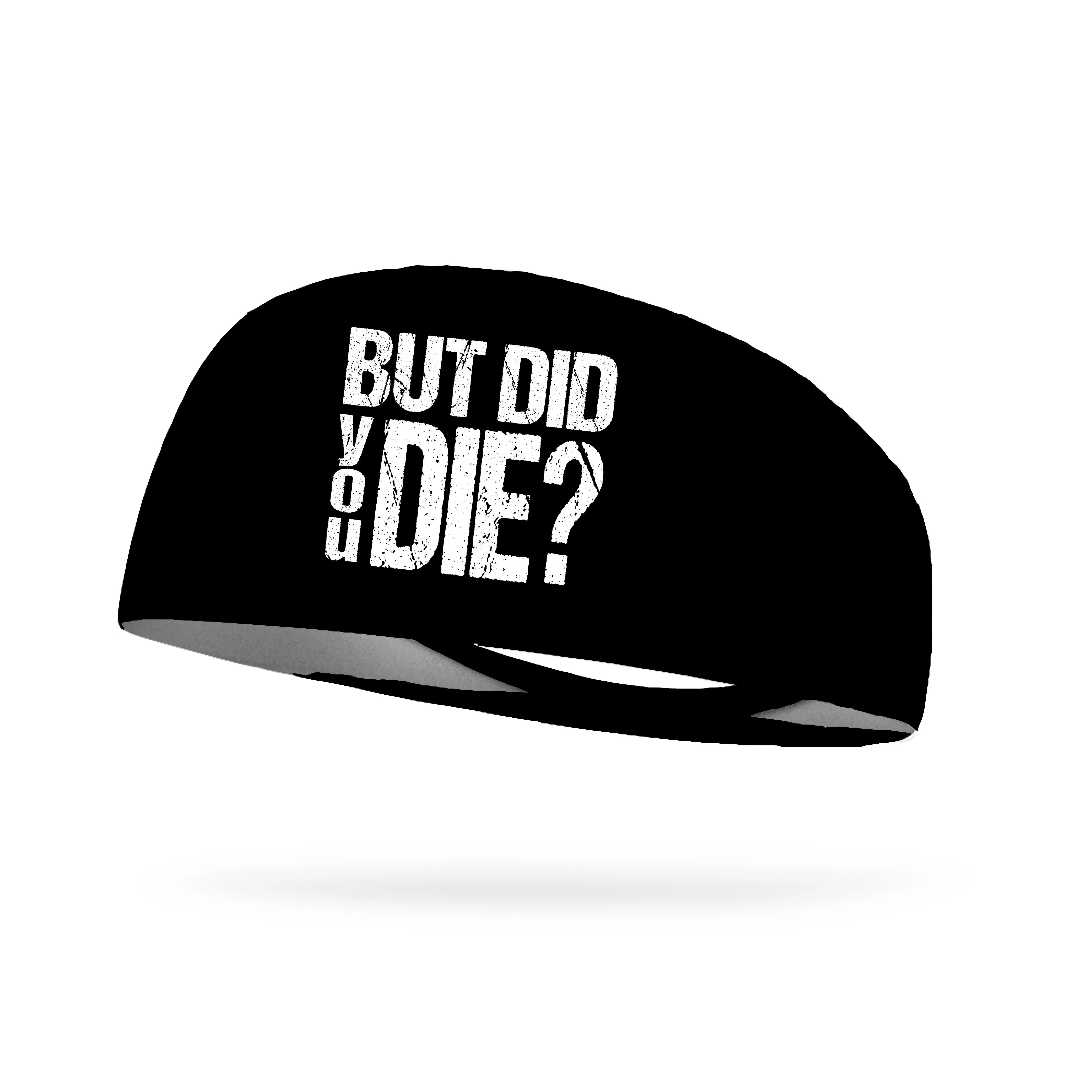 But Did You Die Wicking Performance Headband